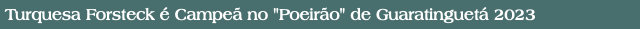 Turquesa Forsteck é Campeã no "Poeirão" de Guaratinguetá 2023